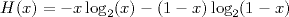 H(x) = -x \log_{2}(x) - (1-x) \log_{2}(1-x)